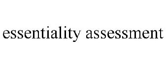 ESSENTIALITY ASSESSMENT