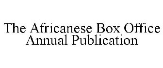 THE AFRICANESE BOX OFFICE ANNUAL PUBLICATION