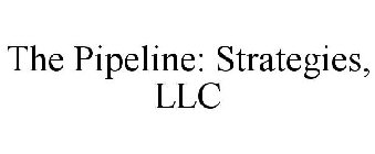 THE PIPELINE: STRATEGIES, LLC