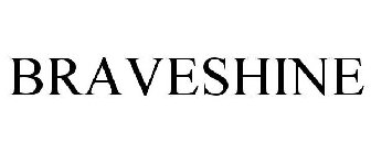 BRAVESHINE