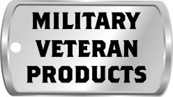 MILITARY VETERAN PRODUCTS