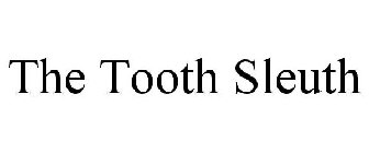 THE TOOTH SLEUTH
