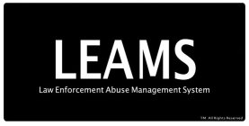 LEAMS LAW ENFORCEMENT ABUSE MANAGEMENT SYSTEM