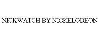 NICKWATCH BY NICKELODEON
