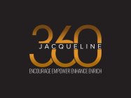 360 JACQUELINE ENCOURAGE EMPOWER ENHANCE ENRICH