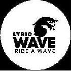 LYRIC WAVE RIDE A WAVE