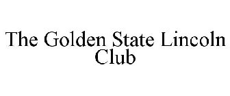 THE GOLDEN STATE LINCOLN CLUB