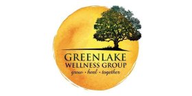 GREENLAKE WELLNESS GROUP GROW · HEAL · TOGETHER