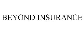 BEYOND INSURANCE