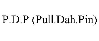P.D.P (PULL.DAH.PIN)