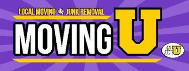 LOCAL MOVING & JUNK REMOVAL MOVING U & JUNK U