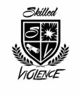 SKILLED VIOLENCE SL