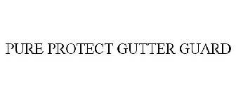 PURE PROTECT GUTTER GUARD