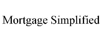 MORTGAGE SIMPLIFIED