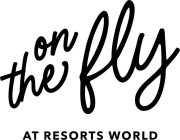 ON THE FLY AT RESORTS WORLD