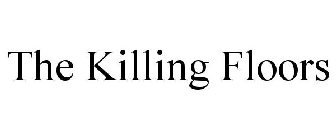 THE KILLING FLOORS