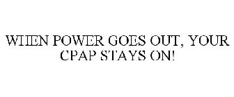 WHEN POWER GOES OUT, YOUR CPAP STAYS ON!
