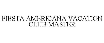 FIESTA AMERICANA VACATION CLUB MASTER