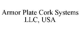 ARMOR PLATE CORK SYSTEMS LLC, USA