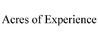 ACRES OF EXPERIENCE