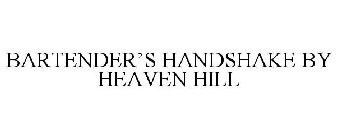 BARTENDER'S HANDSHAKE BY HEAVEN HILL