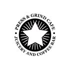 PRESS & GRIND CAFE JUICERY AND COFFEE BAR