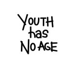 YOUTH HAS NO AGE
