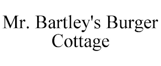 MR. BARTLEY'S BURGER COTTAGE