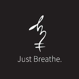 JUST BREATHE.