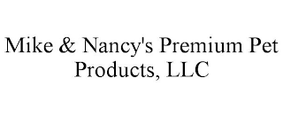 MIKE & NANCY'S PREMIUM PET PRODUCTS, LLC