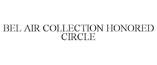 BEL AIR COLLECTION HONORED CIRCLE
