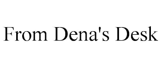 FROM DENA'S DESK