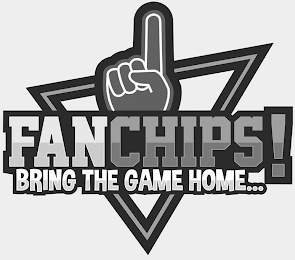 FANCHIPS! BRING THE GAME HOME...