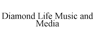 DIAMOND LIFE MUSIC AND MEDIA