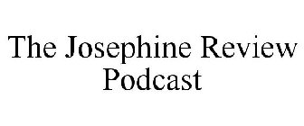 THE JOSEPHINE REVIEW PODCAST