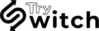 TRY SWITCH
