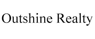 OUTSHINE REALTY