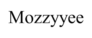 MOZZYYEE