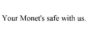YOUR MONET'S SAFE WITH US.