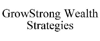 GROWSTRONG WEALTH STRATEGIES