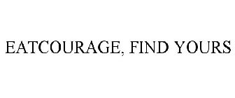 EATCOURAGE, FIND YOURS