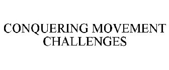CONQUERING MOVEMENT CHALLENGES