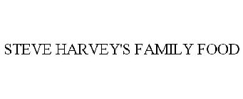 STEVE HARVEY'S FAMILY FOOD