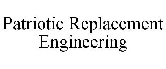 PATRIOTIC REPLACEMENT ENGINEERING