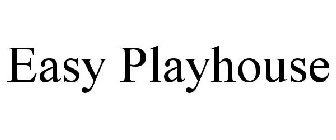 EASY PLAYHOUSE