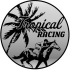 TROPICAL RACING