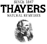 SINCE 1847 THAYERS NATURAL REMEDIES