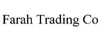 FARAH TRADING CO