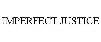 IMPERFECT JUSTICE
