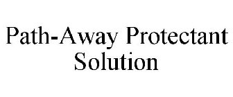PATH-AWAY PROTECTANT SOLUTION